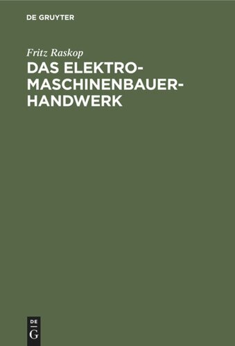 Das Elektromaschinenbauer-Handwerk: Instandsetzung, Neuwicklung und Umbau elektrischer Maschinen, Transformatoren und Apparate