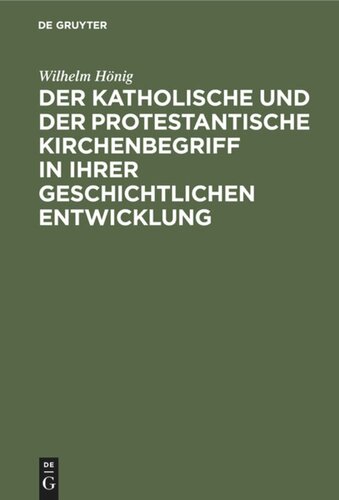 Der katholische und der protestantische Kirchenbegriff in ihrer geschichtlichen Entwicklung