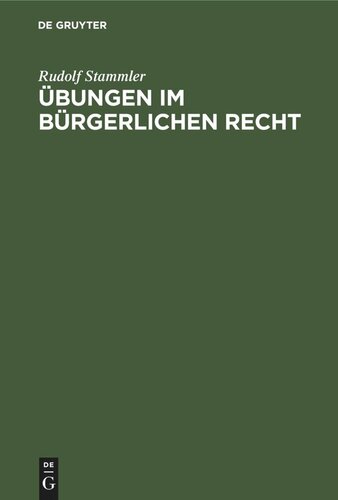 Übungen im Bürgerlichen Recht: Zum Akademischen Gebrauch und zum Selbststudium