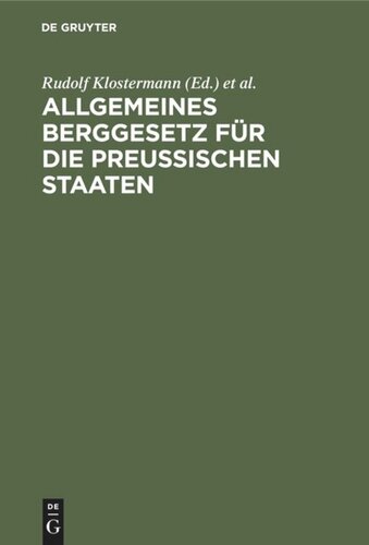 Allgemeines Berggesetz für die preußischen Staaten: Nebst Kommentar