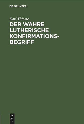 Der wahre Lutherische Konfirmationsbegriff: Eine Warnung