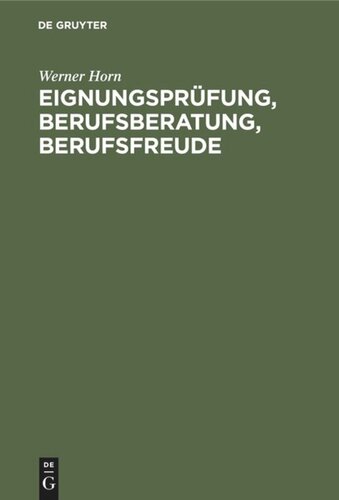 Eignungsprüfung, Berufsberatung, Berufsfreude: Ein kritische Würdigung