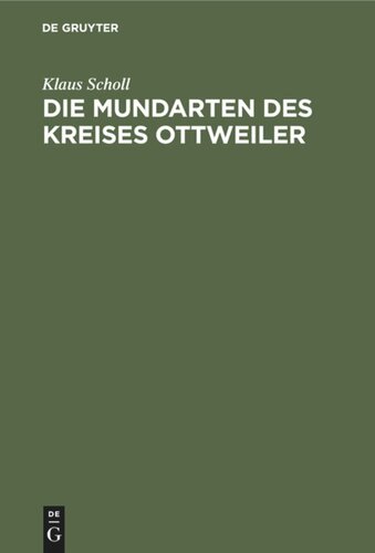 Die Mundarten des Kreises Ottweiler: Untersuchungen auf lautphysiologischer und sprachgeschichtlicher Grundlage