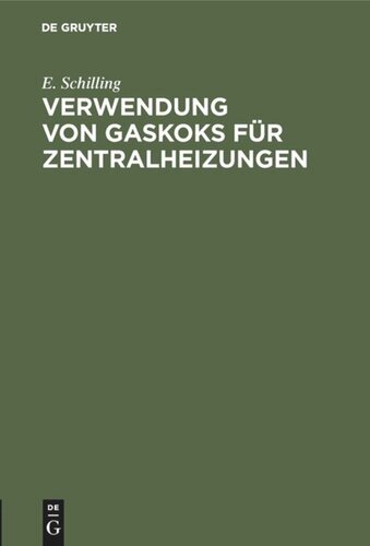 Verwendung von Gaskoks für Zentralheizungen: Bericht über eine vom Deutschen Verein von Gas- und Wasserfachmännern bei den Heizungsindustriellen gehaltene Umfrage auf der Hauptversammlung zu Bremen