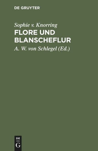 Flore und Blanscheflur: Ein episches Gedicht in 12 Gesängen