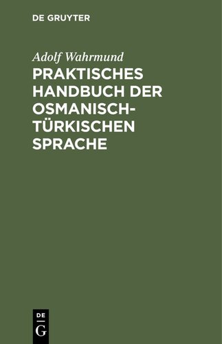 Praktisches Handbuch der osmanisch-türkischen Sprache: Mit einem Schlüssel