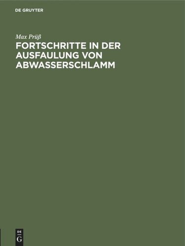 Fortschritte in der Ausfaulung von Abwasserschlamm: Eine ausführliche Anleitung zur Berechnung der technischen und wirtschaftlichen Leistungsfähigkeit der Faulbehälter bei Verwertung der Faulgase