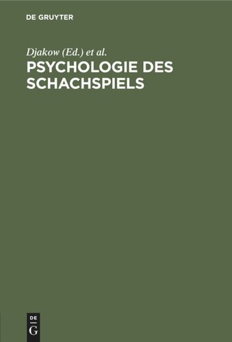 Psychologie des Schachspiels: Auf der Grundlage psychotechnischer Experimente an den Teilnehmern des Internationalen Schachturniers zu Moskau 1925