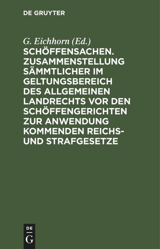 Schöffensachen. Zusammenstellung sämmtlicher im Geltungsbereich des Allgemeinen Landrechts vor den Schöffengerichten zur Anwendung kommenden Reichs- und Strafgesetze: Mit besonderer Berücksichtigung der in der Provinz Brandenburg und speziell im Regierungsbezirk Potsdam erlassenden Polizeiverordnungen