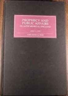 Prophecy and Public Affairs in Later Medieval England