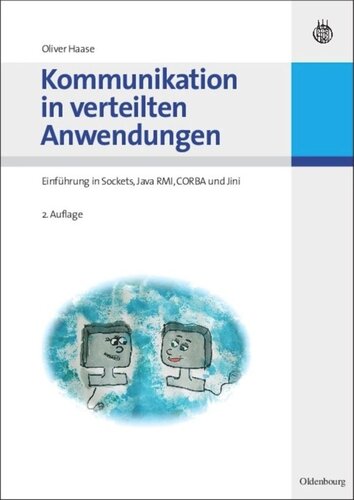 Kommunikation in verteilten Anwendungen: Einführung in Sockets, Java RMI, CORBA und Jini