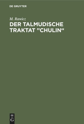 Der talmudische Traktat „Chulin“: Welcher von den Regeln des jüdischrituellen Schlachtens handelt,  I. Teil: Fol. 2a bis 69b