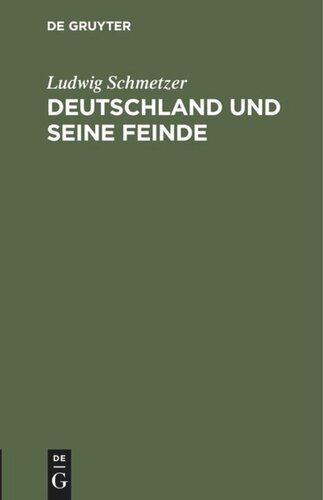 Deutschland und seine Feinde: Ein Bühnenfestspiel für unsere Zeit des Kampfes und Sieges