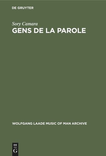 Gens de la parole: Essai sur la condition et le rôle des griots dans la société malinké