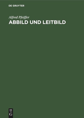 Abbild und Leitbild: Biokybernetisch-philosophische Vorlesungen über Wahrheit, Moral und Kunst