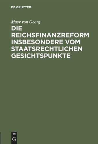 Die Reichsfinanzreform insbesondere vom staatsrechtlichen Gesichtspunkte