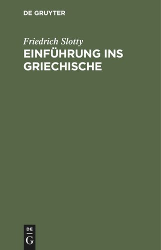 Einführung ins Griechische: Für Universitätskurse und zum Selbststudium Erwachsener