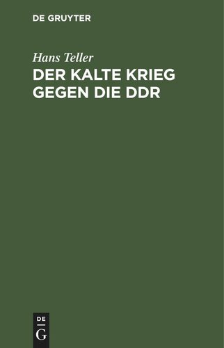 Der kalte Krieg gegen die DDR: Von seinen Anfängen bis 1961