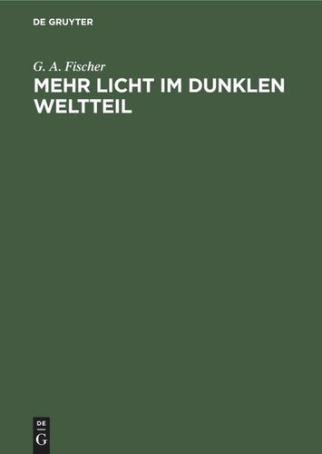 Mehr Licht im dunklen Weltteil: Betrachtungen über die Kolonisation des tropischen Afrika unter besonderer Berücksichtigung des Sansibar-Gebiets