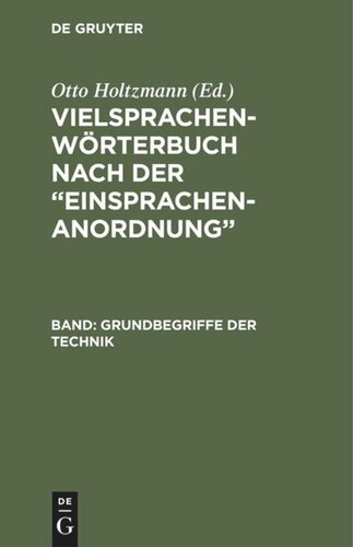 Vielsprachen-Wörterbuch nach der “Einsprachen-Anordnung”: Band: Grundbegriffe Technik / Technologie générale / Generical technical terms