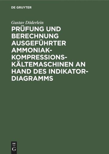 Prüfung und Berechnung ausgeführter Ammoniak-Kompressions-Kältemaschinen an Hand des Indikator-Diagramms