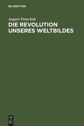 Die Revolution unseres Weltbildes: das statische Weltbild des Menschen und der dynamische Kosmos