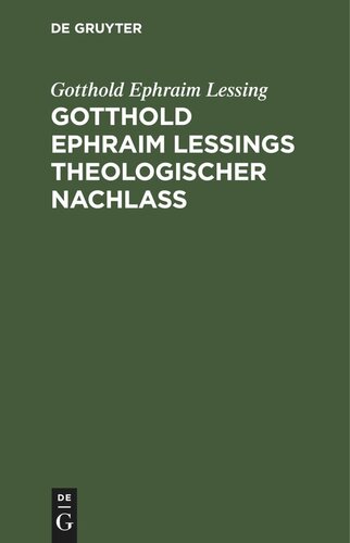 Gotthold Ephraim Leßings theologischer Nachlaß