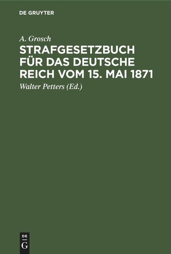 Strafgesetzbuch für das Deutsche Reich vom 15. Mai 1871: Mit einem Anhang von wichtigen Bestimmungen des Gerichtsverfassungsgesetzes und der Strafprozeßordnung. Zum Gebrauch für Polizei-, Sicherheits- und Kriminalbeamte