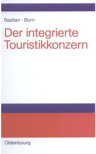 Der integrierte Touristikkonzern: Strategien, Erfolgsfaktoren und Aufgaben