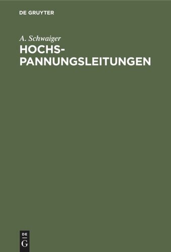 Hochspannungsleitungen: Grundlagen und Methoden zur praktischen Berechnung von Leitungen für die Übertragung elektrischer Energie