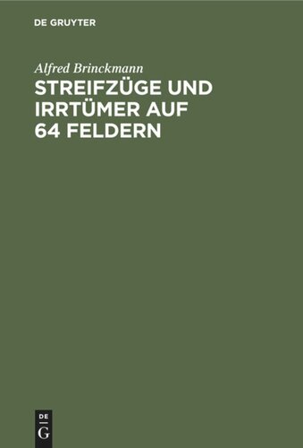 Streifzüge und Irrtümer auf 64 Feldern: Schachmeister im Kampf. Eine Auswahl aus eigenen Kommentaren