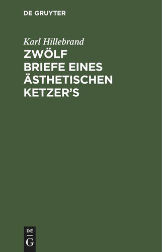 Zwölf Briefe eines ästhetischen Ketzer’s