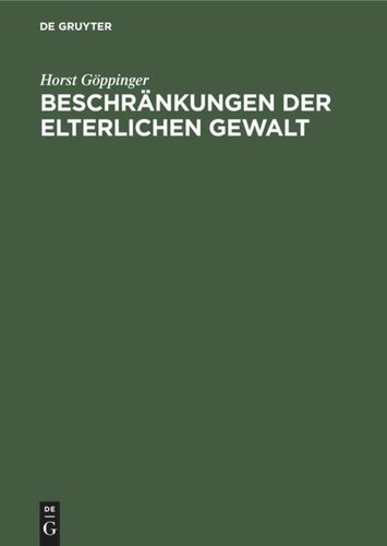 Beschränkungen der elterlichen Gewalt: (Art 6 Abs2 und 3 GG; §§ 1666–1669 BGB; §§ 55 ff JWG)