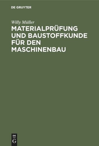 Materialprüfung und Baustoffkunde für den Maschinenbau: Ein Lehrbuch und Leitfaden für Studierende und Praktiker