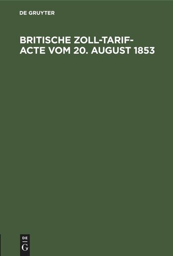 Britische Zoll-Tarif-Acte vom 20. August 1853: Nebst alphabetischem Register