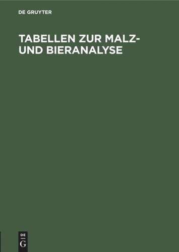 Tabellen zur Malz- und Bieranalyse: I. Luft-Tabelle. II. Zucker-(Extrakt-)Tabelle. III. Alkohol-Tabelle. IV. Stammwürze-Tabelle