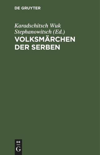 Volksmärchen der Serben: Nebst einem Anhange von mehr als tausend serbischen Sprichwörtern