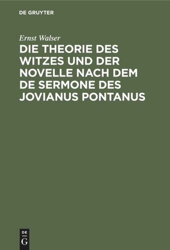 Die Theorie des Witzes und der Novelle nach dem de sermone des Jovianus Pontanus: Ein gesellschaftliches Ideal vom Ende des XV. Jahrhunderts