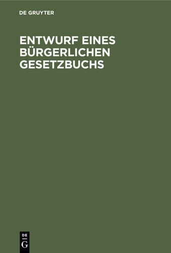 Entwurf eines Bürgerlichen Gesetzbuchs: In der Fassung der dem Reichstag gemachten Vorlage