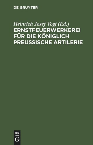 Ernstfeuerwerkerei für die Königlich Preußische Artilerie: mit Allerhöchster Genehmigung Seiner Majestät des Königs, auf Befehl Seiner Königlichen Hohheit des Prinzen August von Preußen