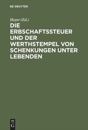 Die Erbschaftssteuer und der Werthstempel von Schenkungen unter Lebenden: Gesetz vom 30. Mai 1873