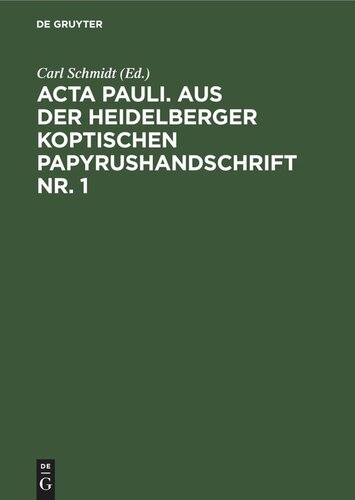 Acta Pauli. Aus der Heidelberger Koptischen Papyrushandschrift Nr. 1: Übersetzung, Untersuchungen und koptischer Text