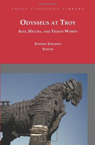 Odysseus at Troy: Ajax, Hecuba and Trojan Women