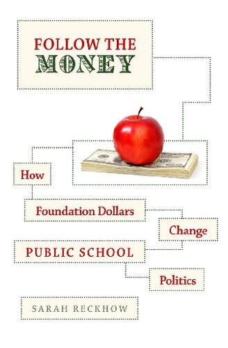 Follow the Money: How Foundation Dollars Change Public School Politics