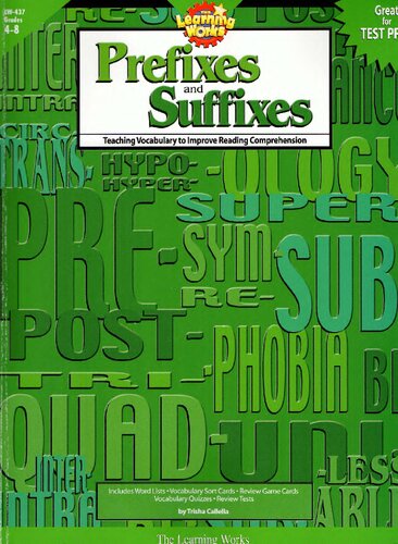 The Learning Works: Prefixes and Suffixes, Grades 4-8: Teaching Vocabulary to Improve Reading Comprehension