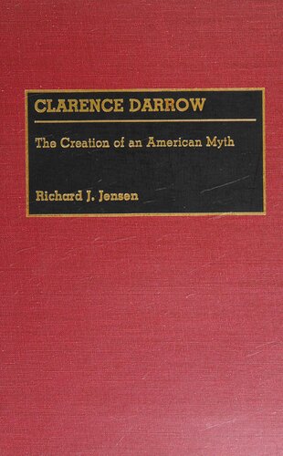 Clarence Darrow: The Creation of an American Myth