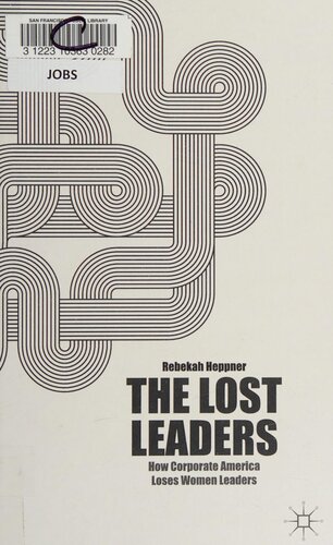 The Lost Leaders: How Corporate America Loses Women Leaders