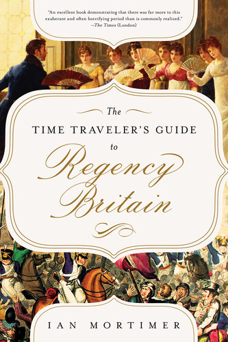 The Time Traveller's Guide to Regency Britain