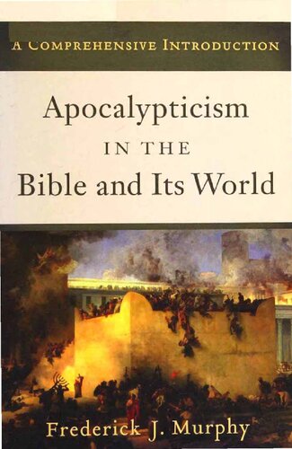 Apocalypticism in the Bible and Its World: A Comprehensive Introduction