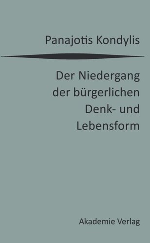 Der Niedergang der bürgerlichen Denk- und Lebensform: Die liberale Moderne und die massendemokratische Postmoderne